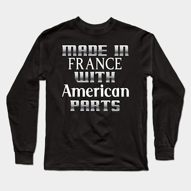 Made in France with American Parts... Long Sleeve T-Shirt by Illustratorator